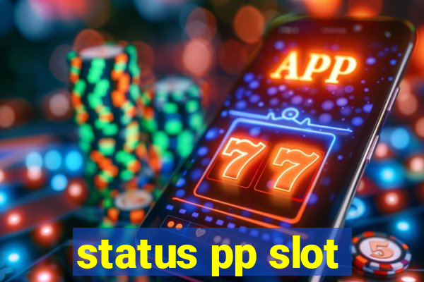 status pp slot